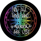 Not All Those Who Wander Are Lost Rainbow Spare Tire Cover