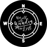 Not All Who Wander Are Lost Compass Black Background & White Spare Tire Cover