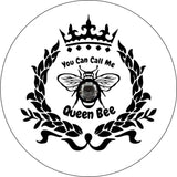 You Can Call Me Queen Bee White Spare Tire Cover